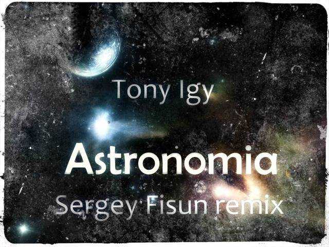 Hot tony igy. Тони иги астрономия. Tony igy Astronomia. Tony igy - Astronomia Tony igy - Astronomia. Vicetone & Tony igy - Astronomia.